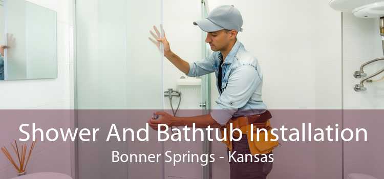 Shower And Bathtub Installation Bonner Springs - Kansas