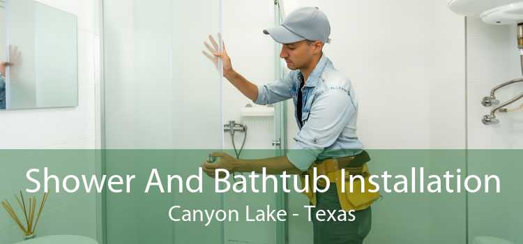 Shower And Bathtub Installation Canyon Lake - Texas