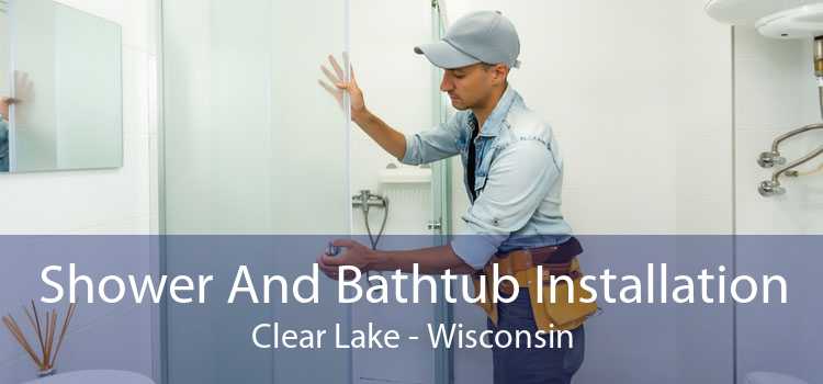 Shower And Bathtub Installation Clear Lake - Wisconsin
