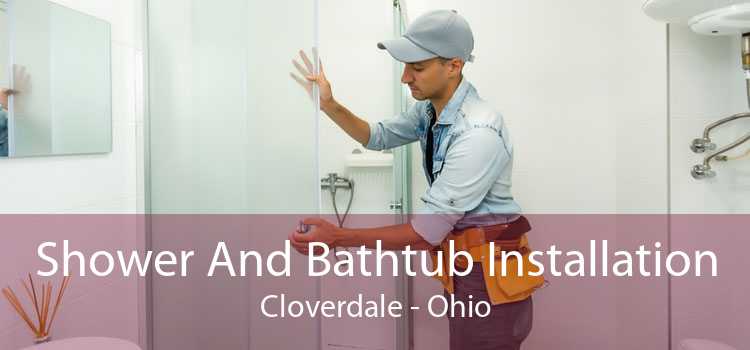 Shower And Bathtub Installation Cloverdale - Ohio