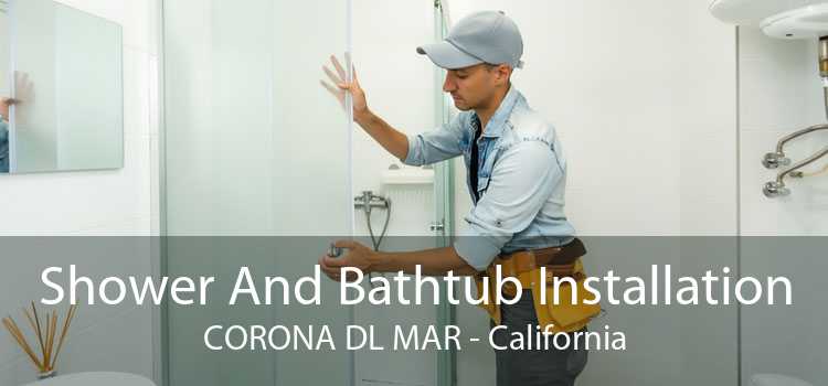 Shower And Bathtub Installation CORONA DL MAR - California