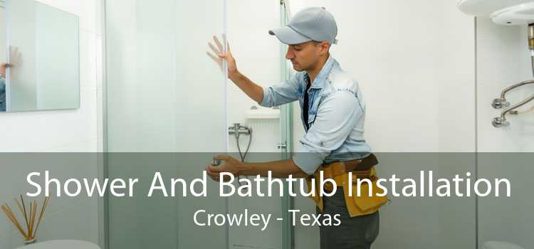 Shower And Bathtub Installation Crowley - Texas