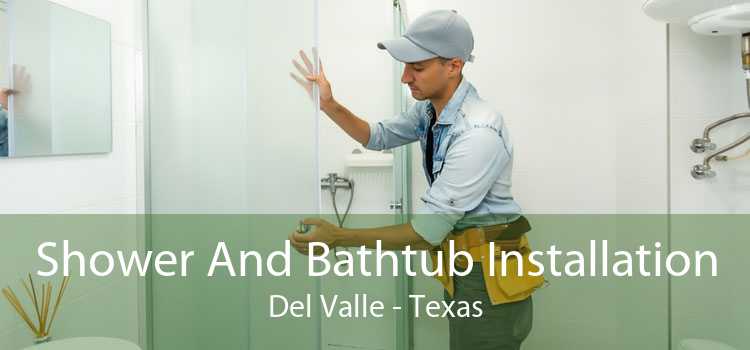 Shower And Bathtub Installation Del Valle - Texas