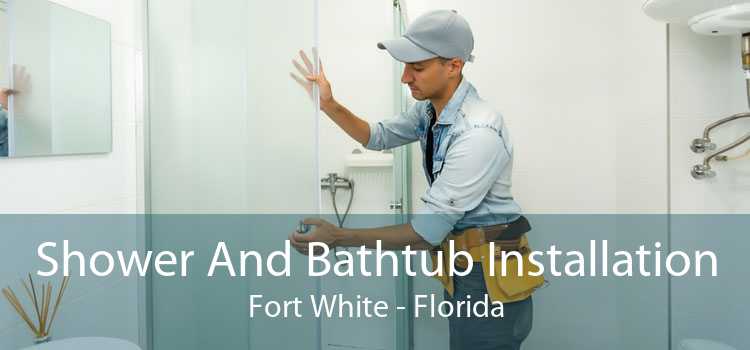 Shower And Bathtub Installation Fort White - Florida