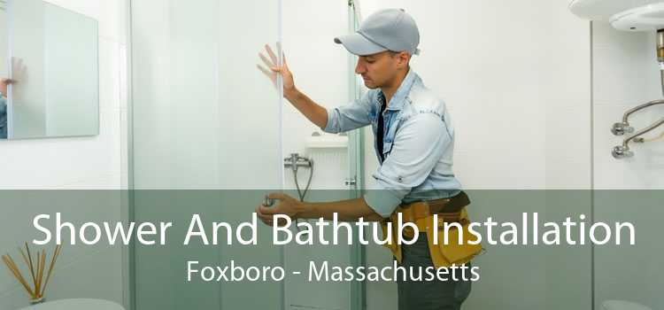 Shower And Bathtub Installation Foxboro - Massachusetts