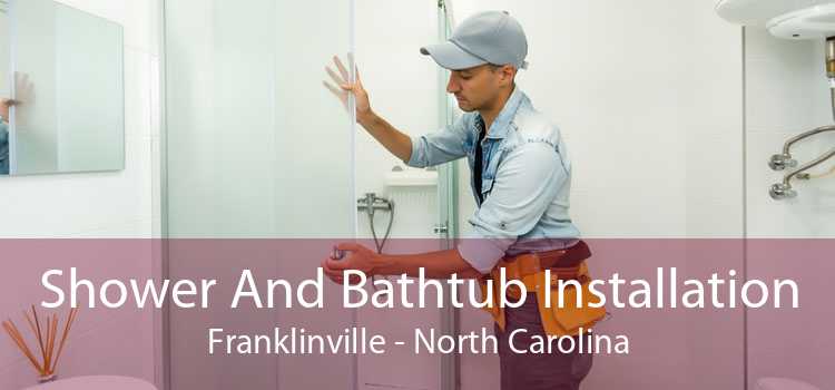 Shower And Bathtub Installation Franklinville - North Carolina