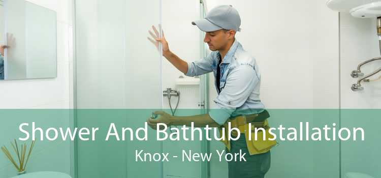 Shower And Bathtub Installation Knox - New York