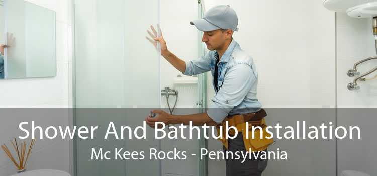 Shower And Bathtub Installation Mc Kees Rocks - Pennsylvania