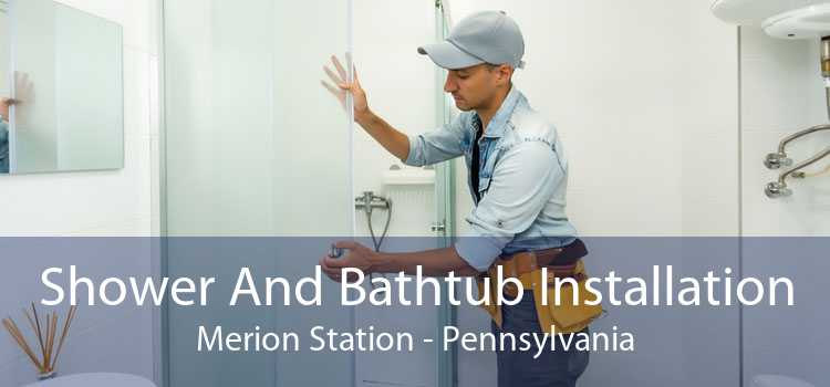 Shower And Bathtub Installation Merion Station - Pennsylvania