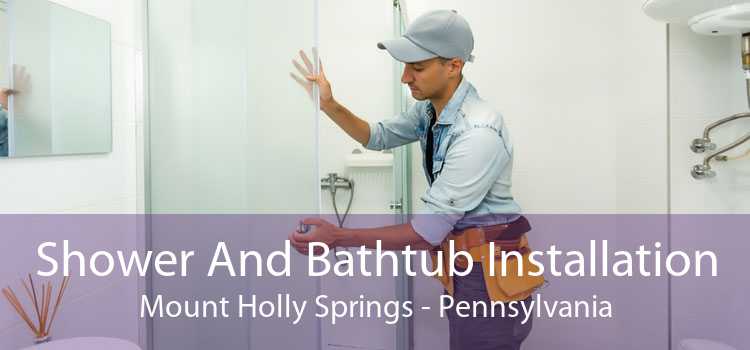 Shower And Bathtub Installation Mount Holly Springs - Pennsylvania