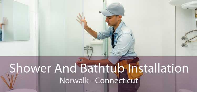 Shower And Bathtub Installation Norwalk - Connecticut