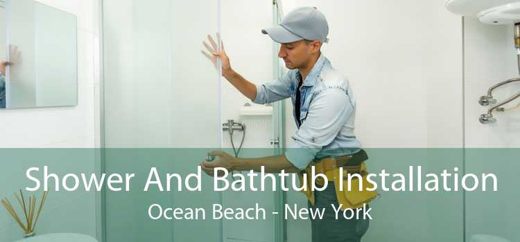 Shower And Bathtub Installation Ocean Beach - New York