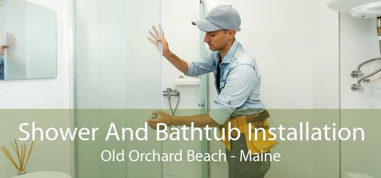 Shower And Bathtub Installation Old Orchard Beach - Maine
