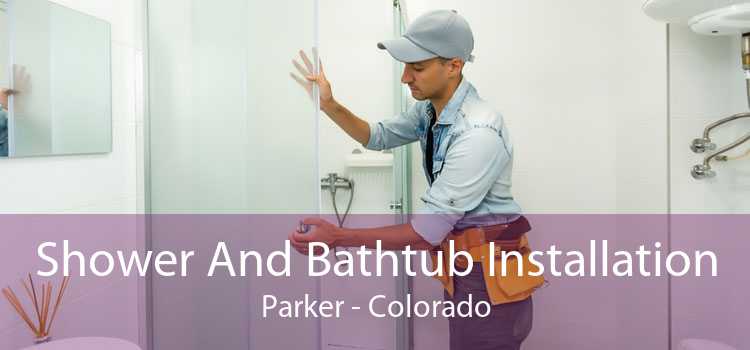 Shower And Bathtub Installation Parker - Colorado