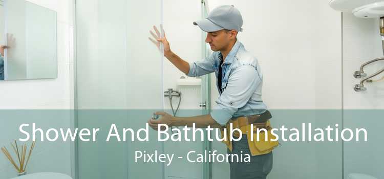 Shower And Bathtub Installation Pixley - California
