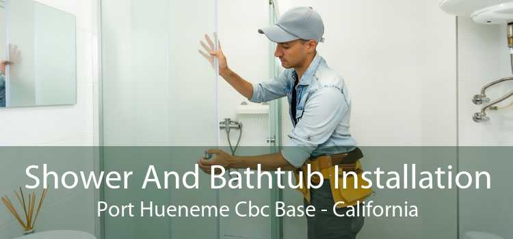 Shower And Bathtub Installation Port Hueneme Cbc Base - California
