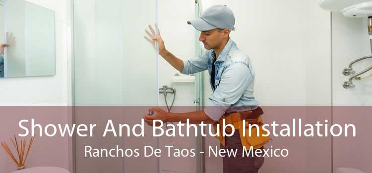 Shower And Bathtub Installation Ranchos De Taos - New Mexico