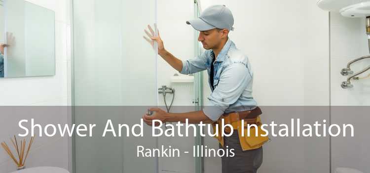 Shower And Bathtub Installation Rankin - Illinois