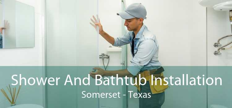 Shower And Bathtub Installation Somerset - Texas