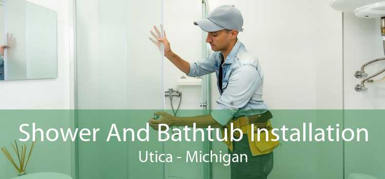 Shower And Bathtub Installation Utica - Michigan