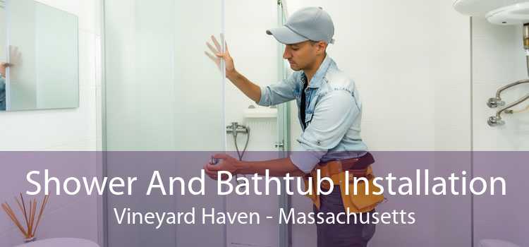 Shower And Bathtub Installation Vineyard Haven - Massachusetts