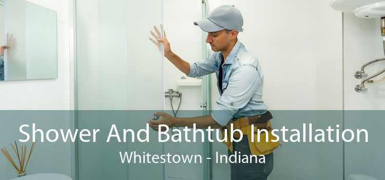 Shower And Bathtub Installation Whitestown - Indiana