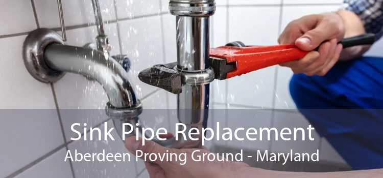 Sink Pipe Replacement Aberdeen Proving Ground - Maryland