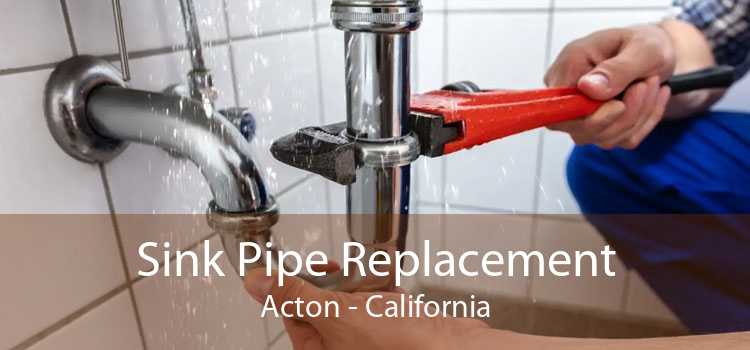 Sink Pipe Replacement Acton - California