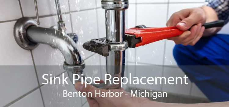 Sink Pipe Replacement Benton Harbor - Michigan