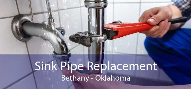 Sink Pipe Replacement Bethany - Oklahoma