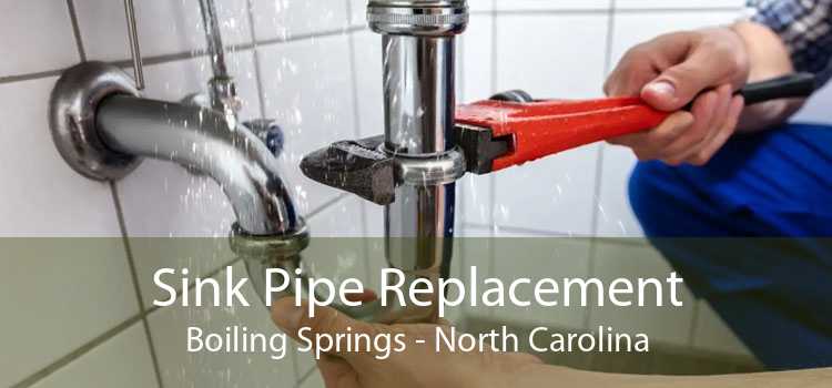 Sink Pipe Replacement Boiling Springs - North Carolina