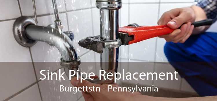 Sink Pipe Replacement Burgettstn - Pennsylvania