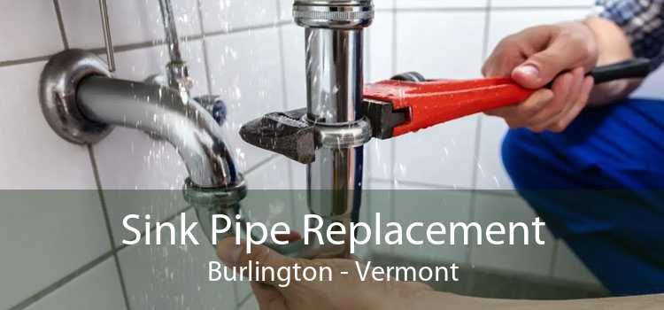 Sink Pipe Replacement Burlington - Vermont