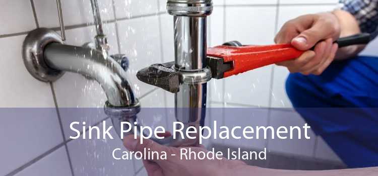 Sink Pipe Replacement Carolina - Rhode Island