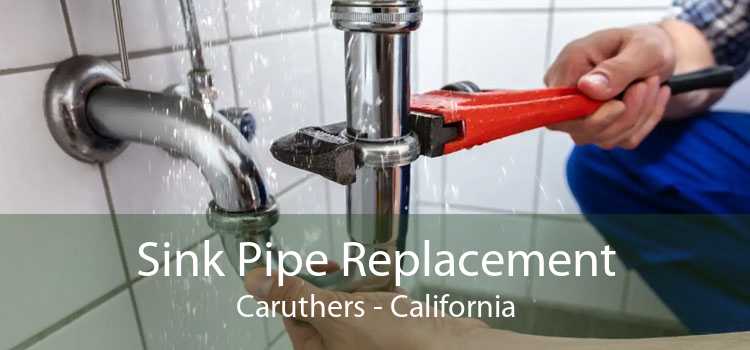 Sink Pipe Replacement Caruthers - California