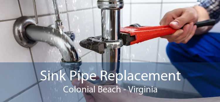 Sink Pipe Replacement Colonial Beach - Virginia