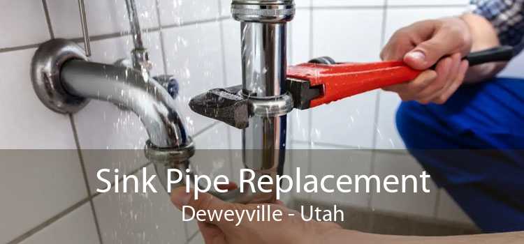 Sink Pipe Replacement Deweyville - Utah