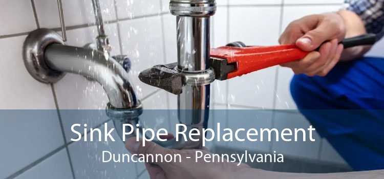 Sink Pipe Replacement Duncannon - Pennsylvania