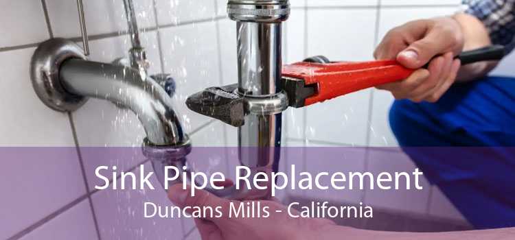 Sink Pipe Replacement Duncans Mills - California