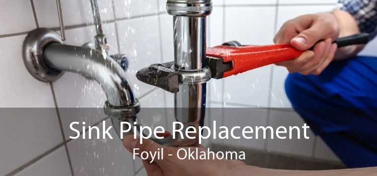 Sink Pipe Replacement Foyil - Oklahoma