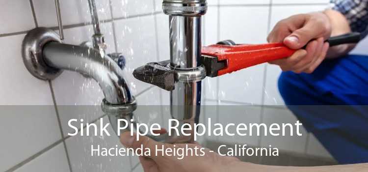 Sink Pipe Replacement Hacienda Heights - California