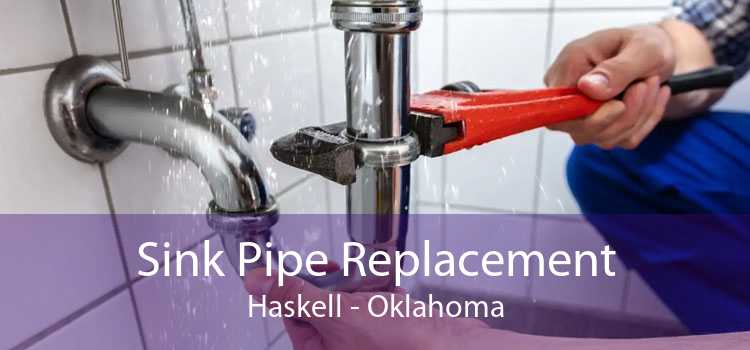 Sink Pipe Replacement Haskell - Oklahoma