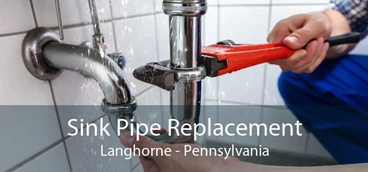 Sink Pipe Replacement Langhorne - Pennsylvania