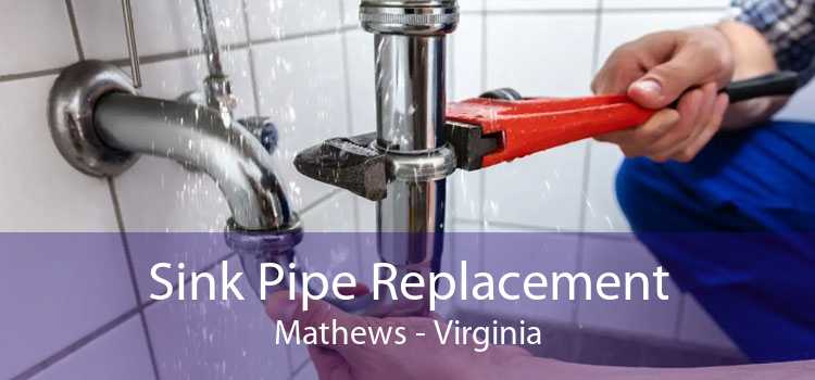 Sink Pipe Replacement Mathews - Virginia