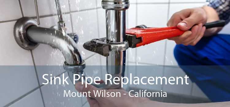 Sink Pipe Replacement Mount Wilson - California