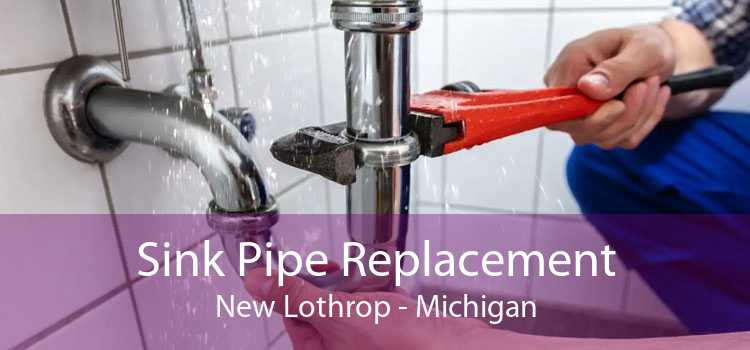 Sink Pipe Replacement New Lothrop - Michigan