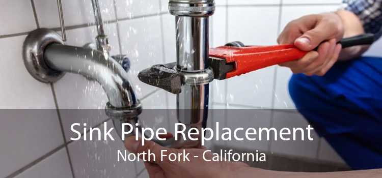 Sink Pipe Replacement North Fork - California