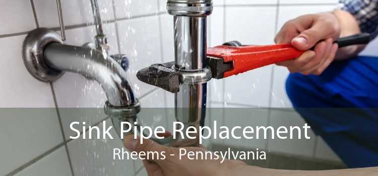 Sink Pipe Replacement Rheems - Pennsylvania