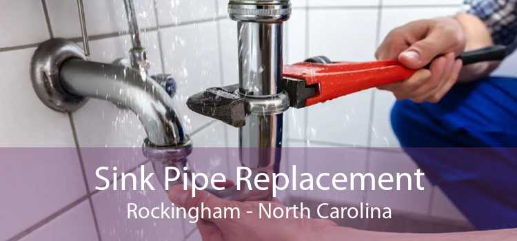 Sink Pipe Replacement Rockingham - North Carolina