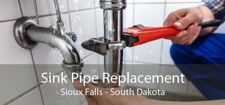 Sink Pipe Replacement Sioux Falls - South Dakota